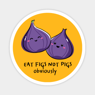 Eat Figs Not Pigs Vegan Pun Magnet